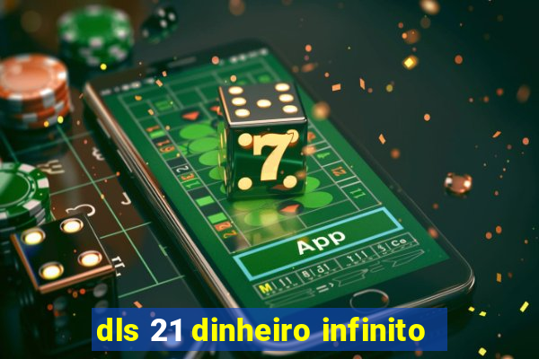 dls 21 dinheiro infinito